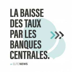 LA BAISSE DES TAUX PAR LES BANQUES CENTRALES